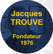 Jacques TROUVE   Fondateur 1976